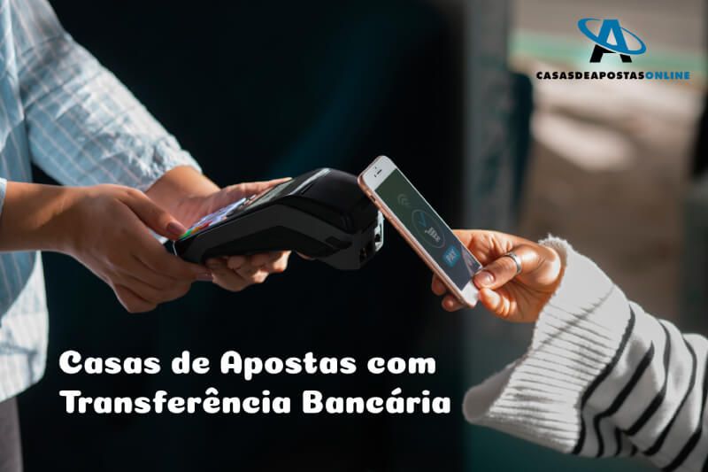 Casas de Apostas que Aceitam Transferência Bancária em Portugal